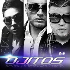 Ojitos (Official Remix)- Sixto Rein ft. El Potro Alvarez & Farruko