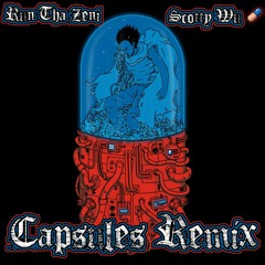 Capsules Remix - Run Tha Zeni X Scotty Wu