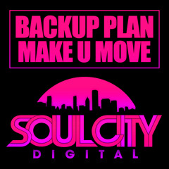 Backup Plan - Make U Move (Original Mix) Soul City Digital