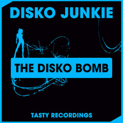 Disko Junkie - The Disko Bomb (Original Mix) Tasty Recordings
