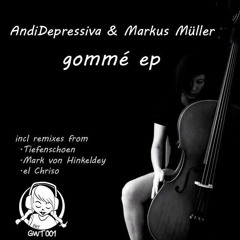 AndiDepressiva & Markus Müller - Gommê (Tiefenschoen Remix)
