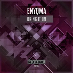 Enyqma - Bring It On (#XBONE056)