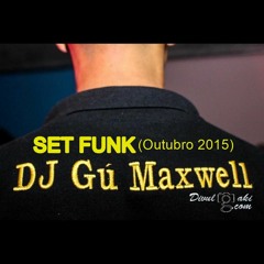 SET DJ GU MAXWELL - FUNK ( Outubro 2015 )
