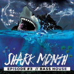 Sharkmonth 3 // BASSHOUSE