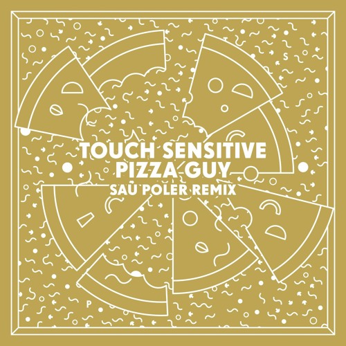 Touch Sensitive - Pizza Guy (Sau Poler Remix)