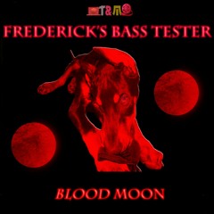 Frederick's Bass Tester, Blood Moon, Track #1 (2015)