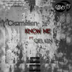 Ckamz - Know Me Ft Qelvin A - Y (prod By Kid Kwamzy)