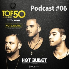 Hot Bullet - PodCast #06