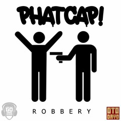 PhatCap! - ROBBERY