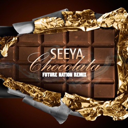 Stream SEEYA - Chocolata (Future Nation Remix)Oficial Remix / DONATE FOR  SUPPORT ARTIST 👈 by DJ Marvio | Listen online for free on SoundCloud