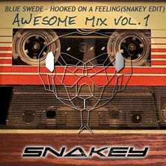 Hooked On A Feeling (Snakey Remix)