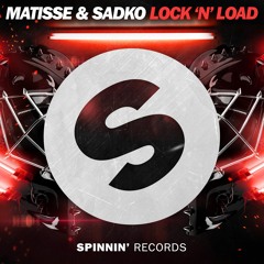 Matisse & Sadko - Lock 'N' Load (Extended Mix) [OUT NOW]