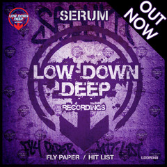 Serum 'Fly Paper' / 'Hit List' Low Down Deep Recordings 048