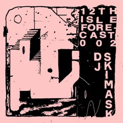 Forecast 002: DJ Skimask
