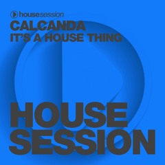 Calcanda - It's A House Thing (Original Mix)