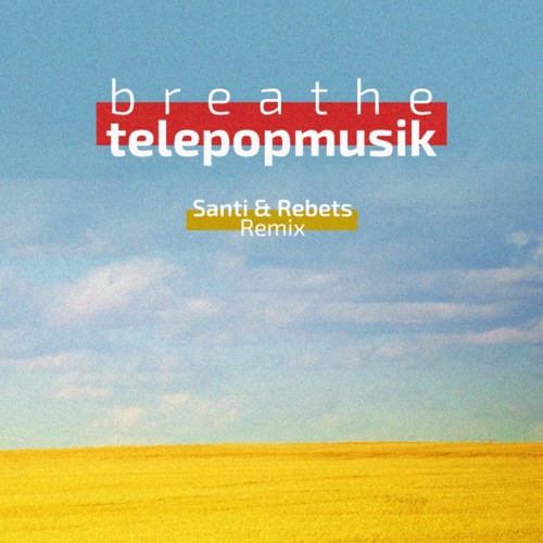 Telepopmusik - Breathe (Santi & Rebets Remix)