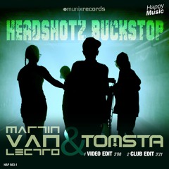 Martin Van Lectro & Tomsta - HeadShotz BuckStop (Video Edit)