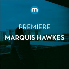 Premiere: Marquis Hawkes 'Sweet'