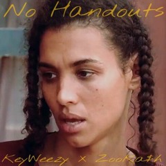 No Handouts (Feat. KeyWeezy)