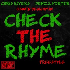 Check The Rhyme (Freestyle)- Chris Rivers Feat. Oswin Benjamin & Denzil Porter