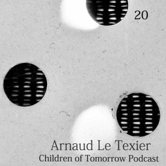 Children Of Tomorrow's Podcast 20 - Arnaud Le Texier