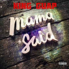 King Guap -Mama Said Prod By: Sean Bentley