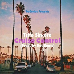 Trife Sincere - Cruise Control (Prod. By Kai Beats)