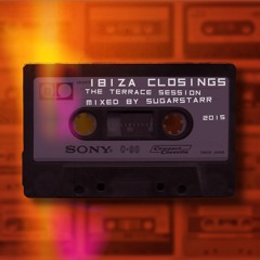 IBIZA CLOSINGS 2015 - The Terrace Session (Mixed By Sugarstarr)