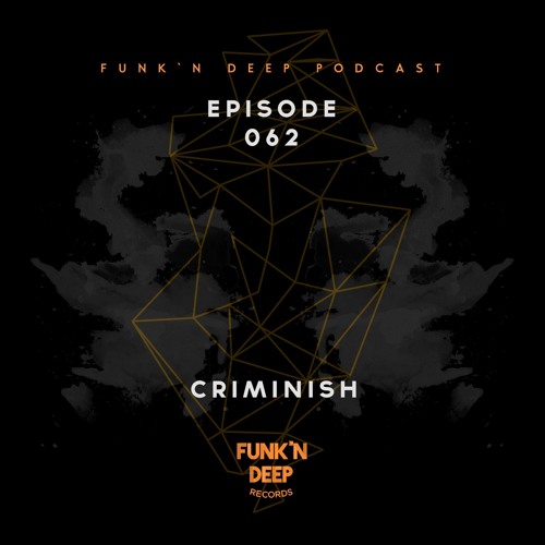Funk'n Deep Podcast 062 - Criminish