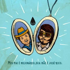 Joseph Little Drop - Meu Pai É Milionário, Sua Mãe É José Rico
