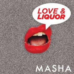 Masha | Love & Liquor