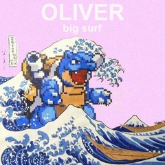 Oliver ~ big surf (VIDEO IN DESCRIPTION)