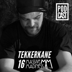 Massive Madness Podcast #016 By Tekkerkane @ Cuebase FM