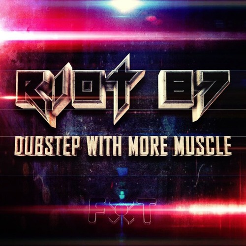 Stream RIOT 87 Listen to DUBSTEP WITH MORE MUSCLE [Dubstep / Drum and