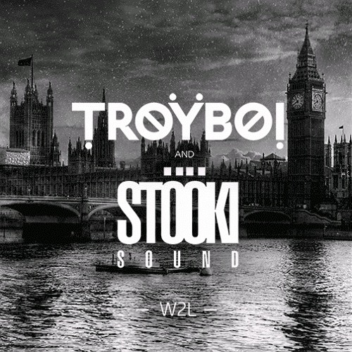 TroyBoi & Stooki Sound - W2L (Welcome To London)