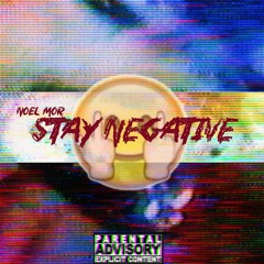 STAY NEGATIVE