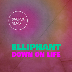 Elliphant - Down On Life [DROPCA REMIX]