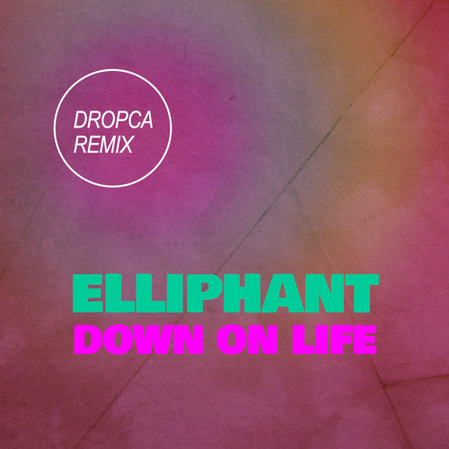 Elliphant - Down On Life [DROPCA REMIX]