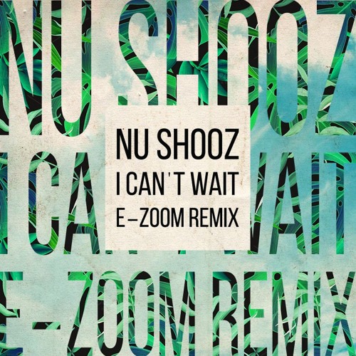 Nu Shooz - I Can't Wait (E-Zoom Remix)