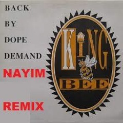 KING BEE - BACK BY DOPE DEMAND (NAYIM REMIX)