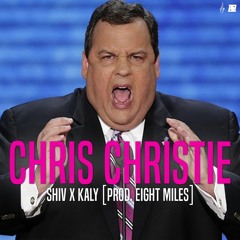 Shiv And Kaly - Chris Christie (Prod. Eight Miles)