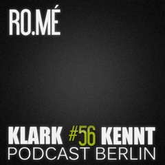 RO.ME - K K  Podcast Berlin#56