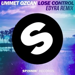 Ummet Ozcan - Lose Control (Edyra Remix)