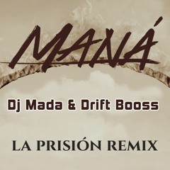 Maná - La Prisión (Dj Mada & Drift Booss - Remix 2015)DEMO