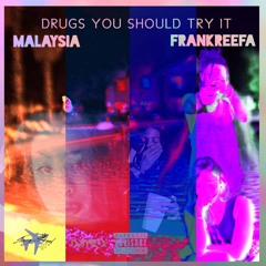 Drugs You Should Try It (Cover) Malaysia ft. Frank Reefa
