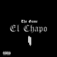 The Game - El Chapo (Ft. Skrillex)