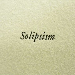 Solipsism [tape]