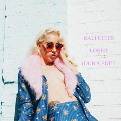 Kali Uchis - Loner (Dub A Edit)