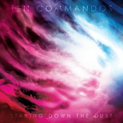 Ten Commandos - "Staring Down The Dust" featuring Mark Lanegan