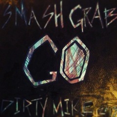 Dirty Mike - Smash Grab Go (Prod Anno Domini)